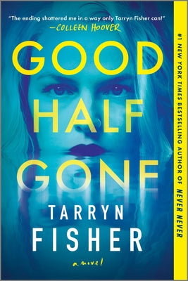 Good Half Gone: A Domestic Thriller by Fisher, Tarryn