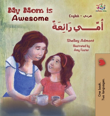 My Mom is Awesome (English Arabic children's book): Arabic book for kids by Admont, Shelley