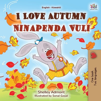 I Love Autumn (English Swahili Bilingual Children's Book) by Admont, Shelley