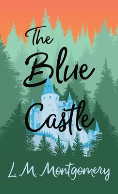 Blue Castle by Montgomery, Lucy Maud