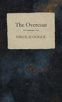 The Overcoat by Gogol, Nikolai