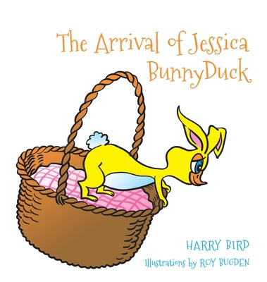 The Arrival of Jessica BunnyDuck by Bird, Harry