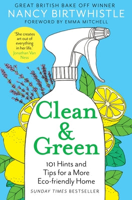 Clean & Green: 101 Hints and Tips for a More Eco-Friendly Home by Birtwhistle, Nancy