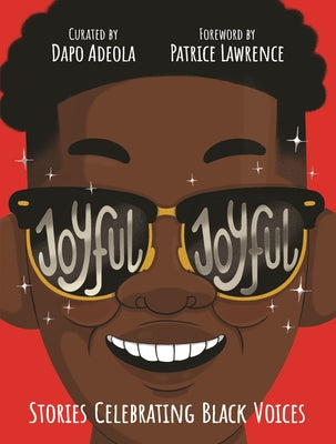 Joyful, Joyful: 20 Stories by Brilliant Black Creators from Around the World by Adeola, Dapo