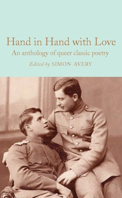 Hand in Hand with Love: An Anthology of Queer Classic Poetry by Avery, Simon