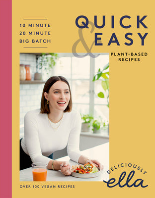 Deliciously Ella Making Plant-Based Quick and Easy: 10-Minute Recipes, 20-Minute Recipes, Big Batch Cooking by Mills, Ella