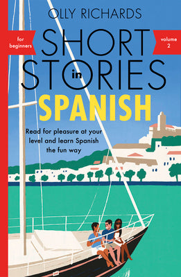 Short Stories in Spanish for Beginners Volume 2: Read for Pleasure at Your Level, Expand Your Vocabulary and Learn Spanish the Fun Way! by Richards, Olly