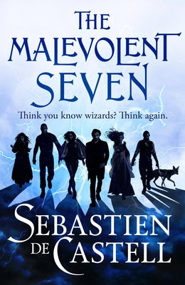 The Malevolent Seven by de Castell, Sebastien