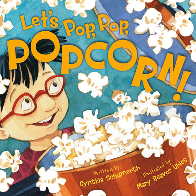 Let's Pop, Pop, Popcorn! by Schumerth, Cynthia