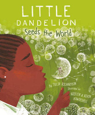 Little Dandelion Seeds the World by Richardson, Julia