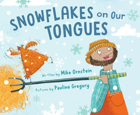 Snowflakes on Our Tongues by Ornstein, Mike
