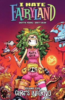 I Hate Fairyland Volume 5: Gert's Inferno by Young, Skottie