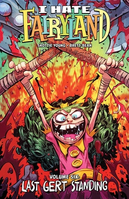 I Hate Fairyland, Volume 6: Last Gert Standing by Young, Skottie