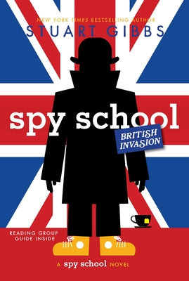 Spy School British Invasion by Gibbs, Stuart