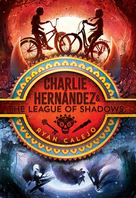 Charlie Hernández & the League of Shadows: Volume 1 by Calejo, Ryan