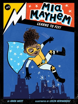 MIA Mayhem Learns to Fly!: Volume 2 by West, Kara