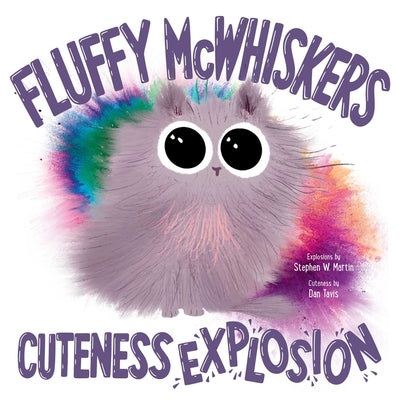 Fluffy McWhiskers Cuteness Explosion by Martin, Stephen W.