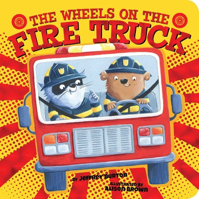 The Wheels on the Fire Truck by Burton, Jeffrey
