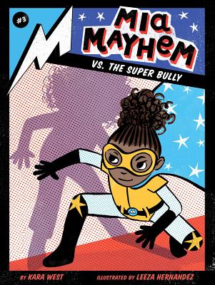 MIA Mayhem vs. the Super Bully: Volume 3 by West, Kara
