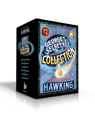 George's Secret Key Complete Paperback Collection: George's Secret Key to the Universe; George's Cosmic Treasure Hunt; George and the Big Bang; George by Hawking, Lucy