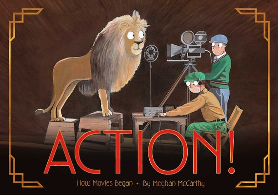 Action!: How Movies Began by McCarthy, Meghan