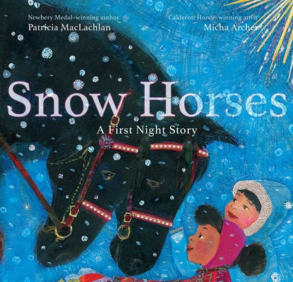 Snow Horses: A First Night Story by MacLachlan, Patricia