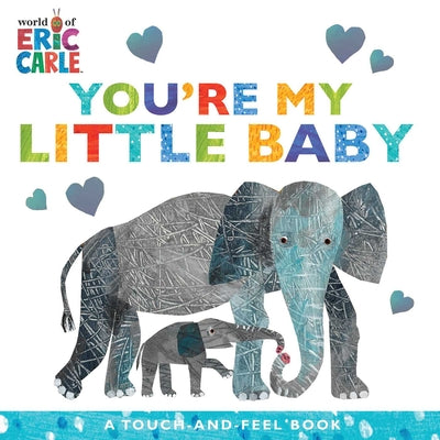 You're My Little Baby: A Touch-And-Feel Book by Carle, Eric