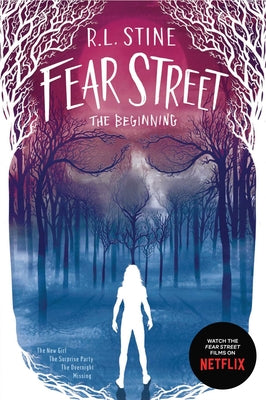 Fear Street the Beginning: The New Girl; The Surprise Party; The Overnight; Missing by Stine, R. L.