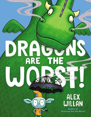 Dragons Are the Worst! by Willan, Alex