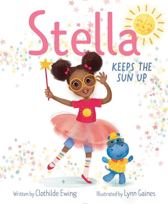 Stella Keeps the Sun Up by Ewing, Clothilde