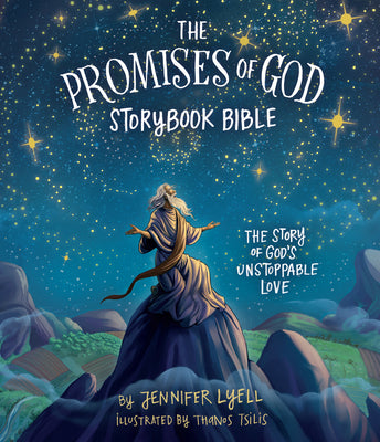 The Promises of God Storybook Bible: The Story of God's Unstoppable Love by Lyell, Jennifer