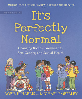 It's Perfectly Normal: Changing Bodies, Growing Up, Sex, Gender, and Sexual Health by Harris, Robie H.