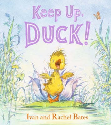 Keep Up, Duck! by Bates, Ivan