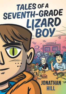 Tales of a Seventh-Grade Lizard Boy by Hill, Jonathan