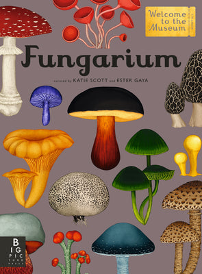 Fungarium: Welcome to the Museum by Gaya, Ester