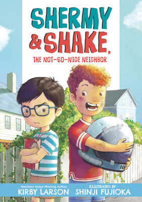Shermy and Shake, the Not So Nice Neighbor by Larson, Kirby