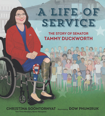 A Life of Service: The Story of Senator Tammy Duckworth by Soontornvat, Christina
