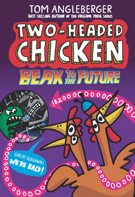 Two-Headed Chicken: Beak to the Future by Angleberger, Tom