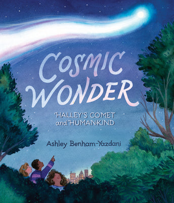 Cosmic Wonder: Halley's Comet and Humankind by Benham-Yazdani, Ashley