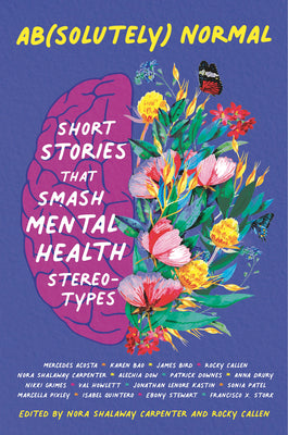 Ab(solutely) Normal: Short Stories That Smash Mental Health Stereotypes by Carpenter, Nora Shalaway