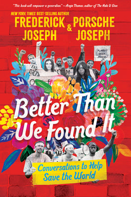 Better Than We Found It: Conversations to Help Save the World by Joseph, Frederick