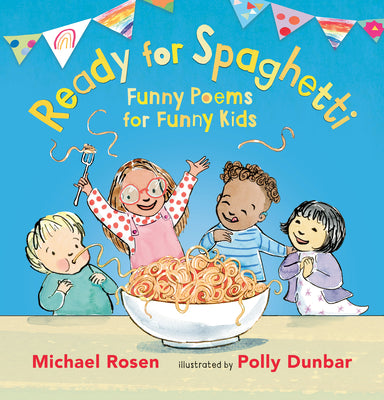 Ready for Spaghetti: Funny Poems for Funny Kids by Rosen, Michael