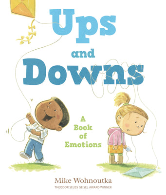 Ups and Downs: A Book of Emotions by Wohnoutka, Mike