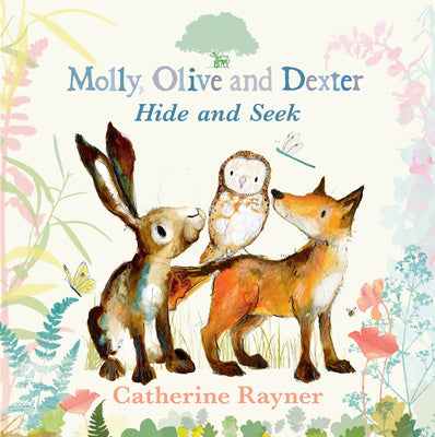Molly, Olive, and Dexter Play Hide-And-Seek by Rayner, Catherine