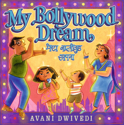 My Bollywood Dream by Dwivedi, Avani