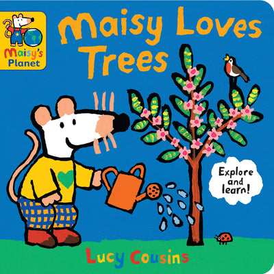 Maisy Loves Trees: A Maisy's Planet Book by Cousins, Lucy