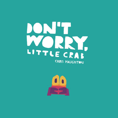 Don't Worry, Little Crab by Haughton, Chris
