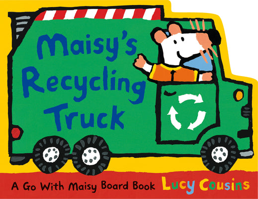 Maisy's Recycling Truck by Cousins, Lucy