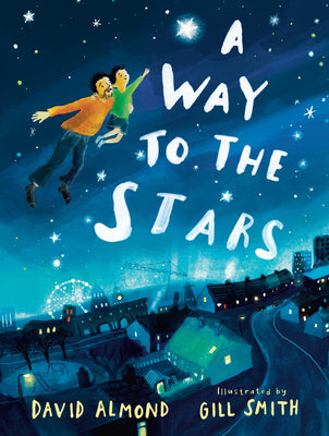 A Way to the Stars by Almond, David