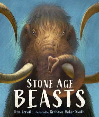 Stone Age Beasts by Lerwill, Ben